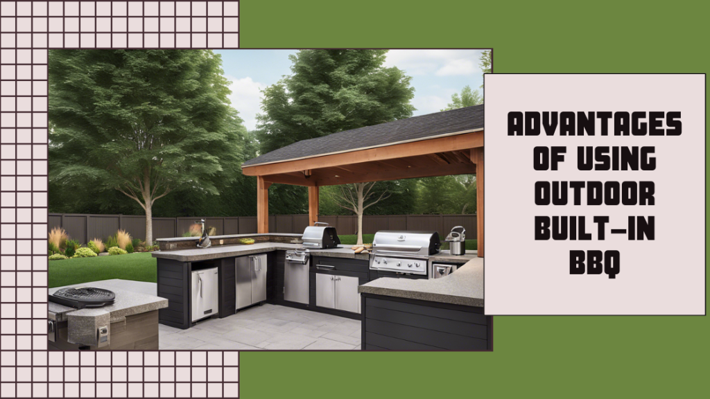Advantages of Using Outdoor Built-In BBQ